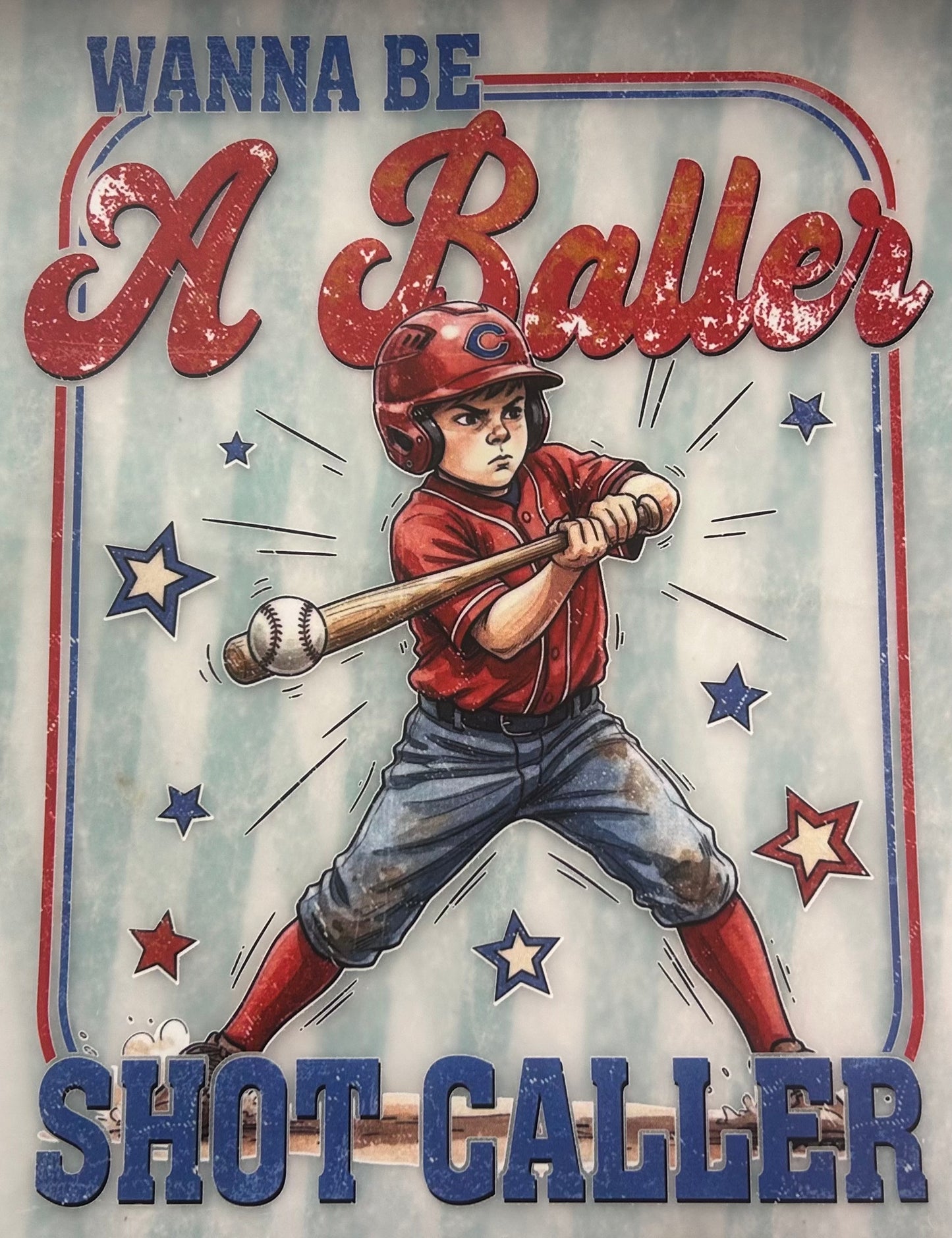 Wanna be a Baller Shot Caller- Baseball